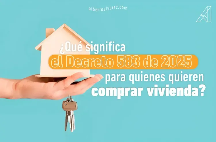 ¿Qué significa el Decreto 583 de 2025 para quienes quieren comprar vivienda?